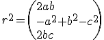r^2 = \left( 2 ab \\ -a^2+b^2-c^2 \\ 2bc \right)